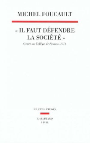 [Cours au Collège de France/Lectures at the Collège de France 05] • «Il Faut Défendre La Société»